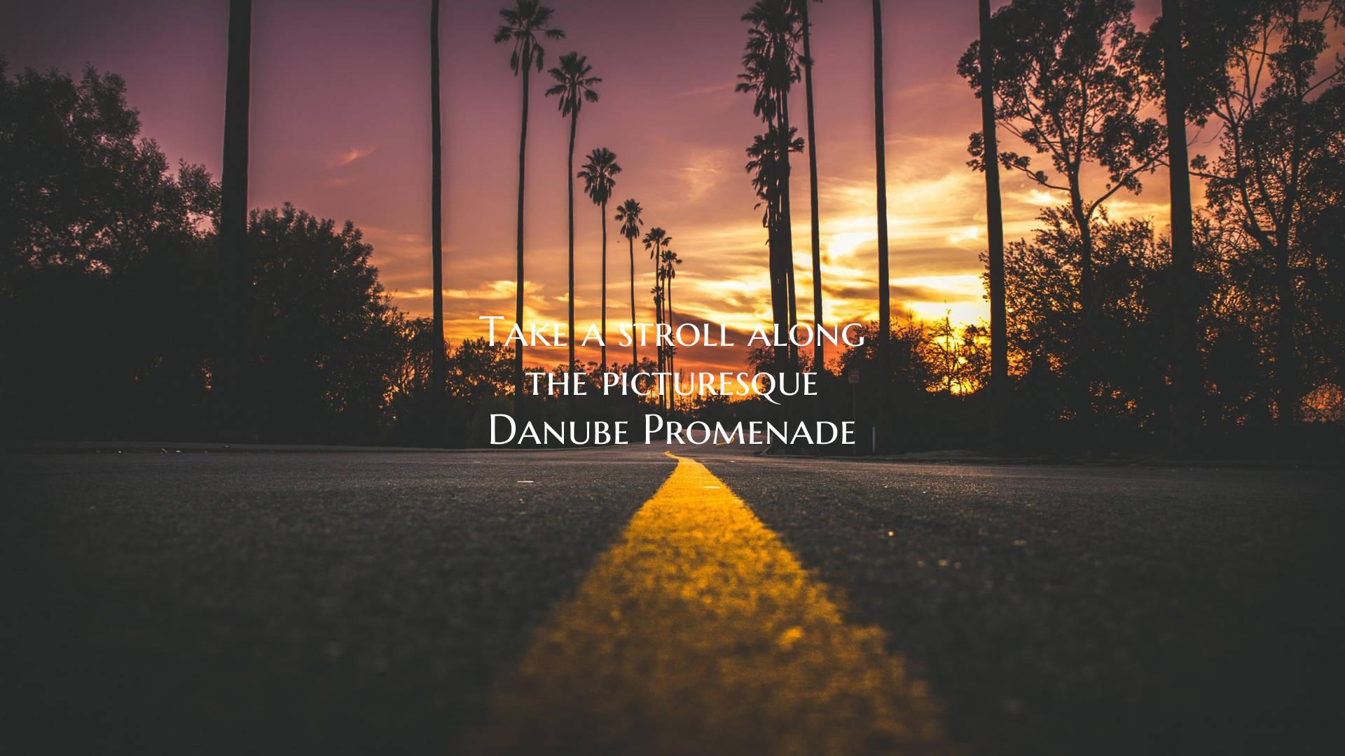 Take a stroll along the picturesque Danube Promena...